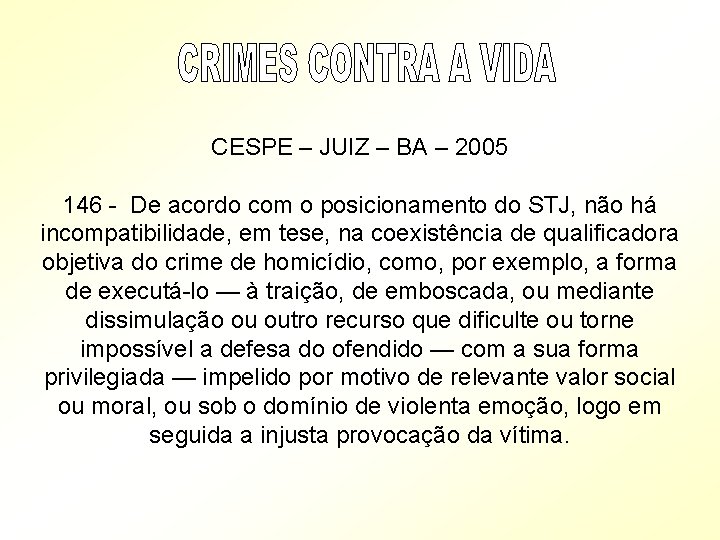 CESPE – JUIZ – BA – 2005 146 - De acordo com o posicionamento