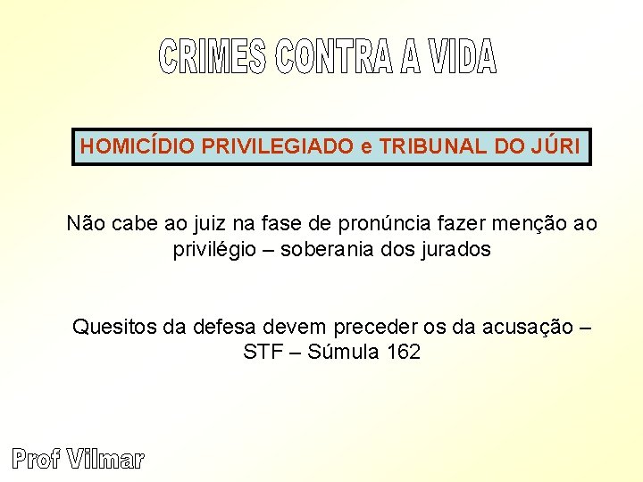 HOMICÍDIO PRIVILEGIADO e TRIBUNAL DO JÚRI Não cabe ao juiz na fase de pronúncia