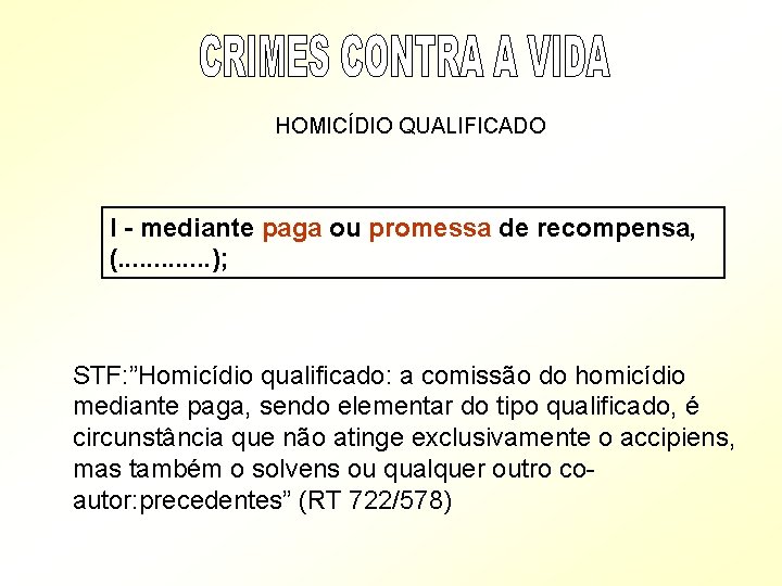 HOMICÍDIO QUALIFICADO I - mediante paga ou promessa de recompensa, (. . . );