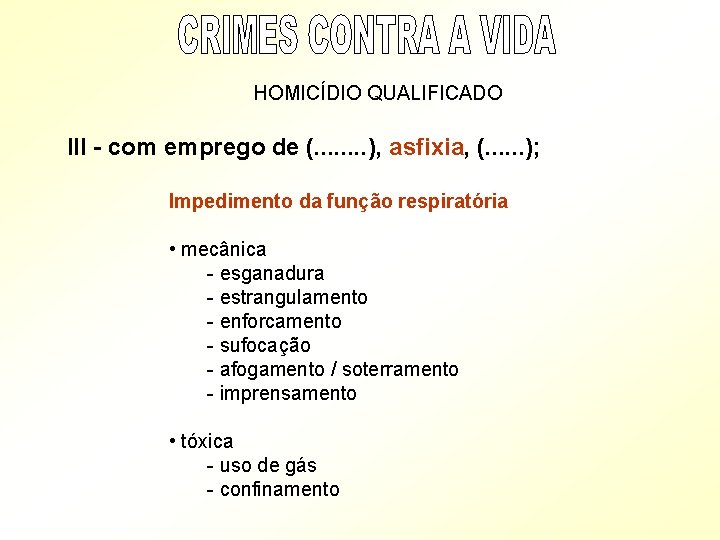 HOMICÍDIO QUALIFICADO III - com emprego de (. . . . ), asfixia, (.