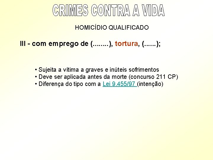 HOMICÍDIO QUALIFICADO III - com emprego de (. . . . ), tortura, (.