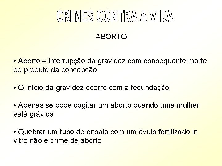 ABORTO • Aborto – interrupção da gravidez com consequente morte do produto da concepção