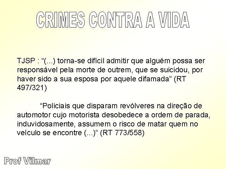 TJSP : “(. . . ) torna-se difícil admitir que alguém possa ser responsável TJSP : “(. . . ) torna-se difícil admitir que alguém possa ser responsável