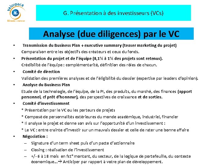 G. Présentation à des investisseurs (VCs) Analyse (due diligences) par le VC • •