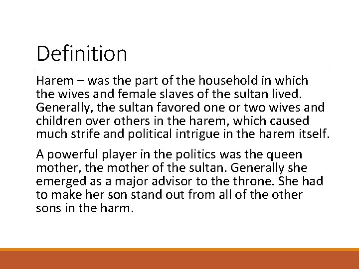 Definition Harem – was the part of the household in which the wives and