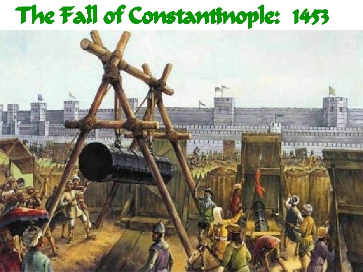 The Fall of Constantinople: 1453 