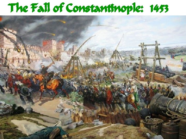 The Fall of Constantinople: 1453 