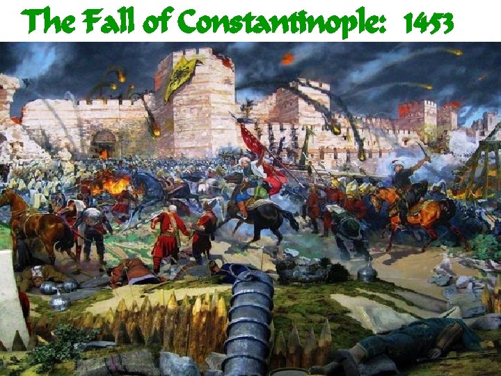 The Fall of Constantinople: 1453 