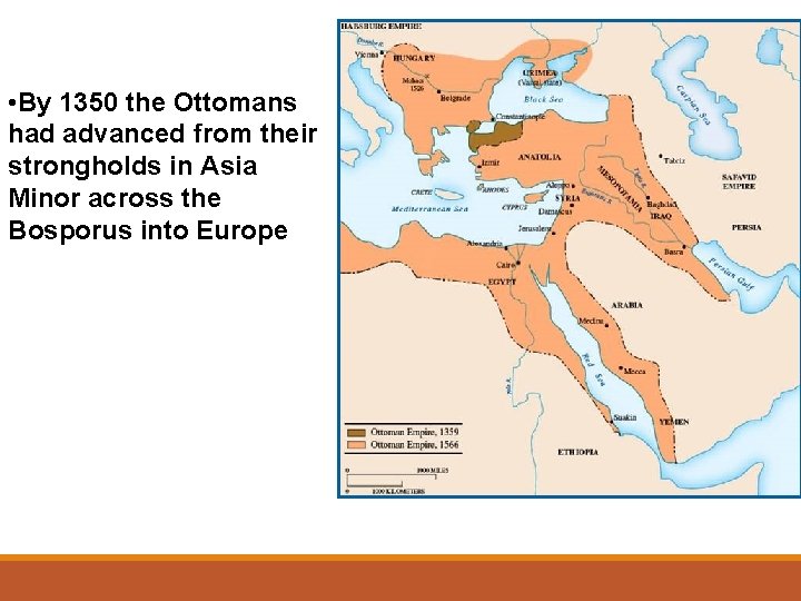  • By 1350 the Ottomans had advanced from their strongholds in Asia Minor