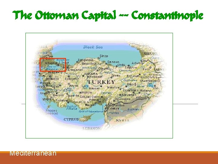 The Ottoman Capital -- Constantinople Anatolian Peninsula – between the Black Sea and Mediterranean