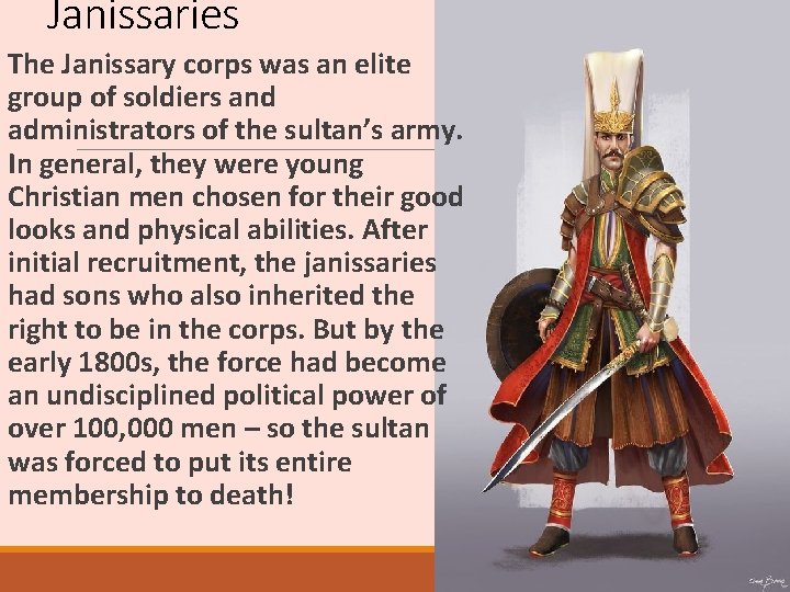Janissaries The Janissary corps was an elite group of soldiers and administrators of the