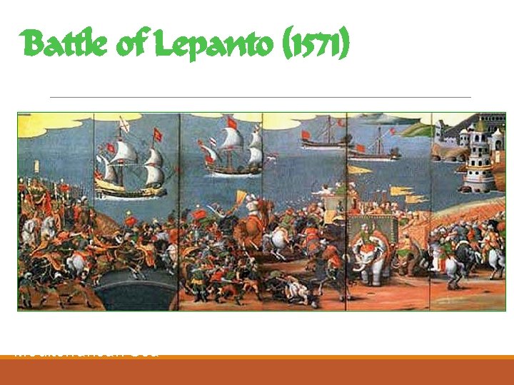 Battle of Lepanto (1571) Spanish fleet defeat the Ottoman and gain control of the