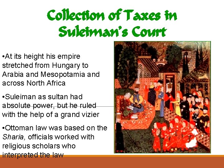 Collection of Taxes in Suleiman’s Court • At its height his empire stretched from