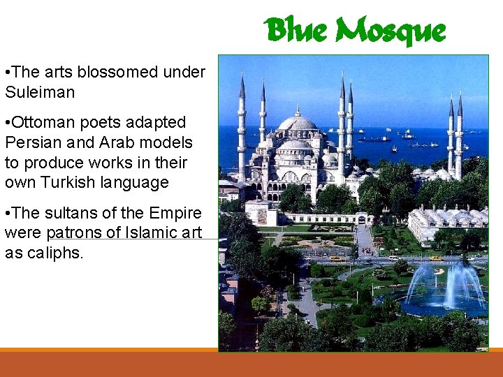 Blue Mosque • The arts blossomed under Suleiman • Ottoman poets adapted Persian and