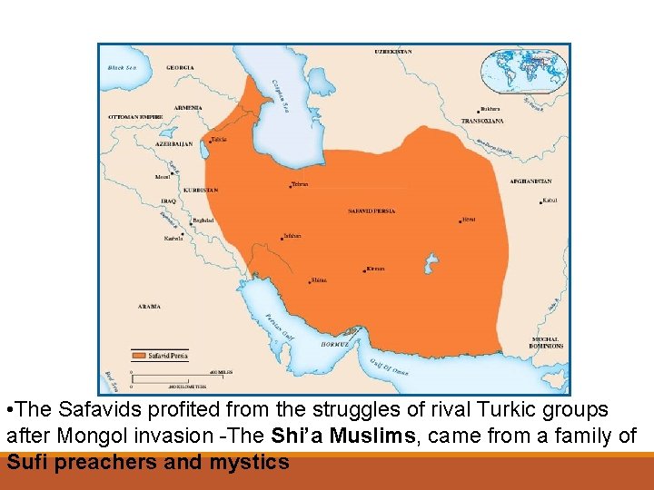 The Safavid (Sah SAH weed) • The Safavids profited from the struggles of rival