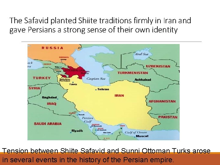 The Safavid planted Shiite traditions firmly in Iran and gave Persians a strong sense