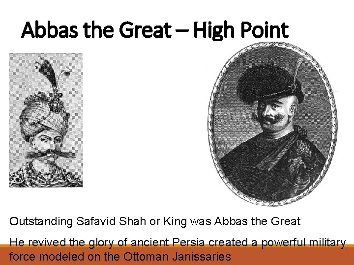 Abbas the Great – High Point Outstanding Safavid Shah or King was Abbas the