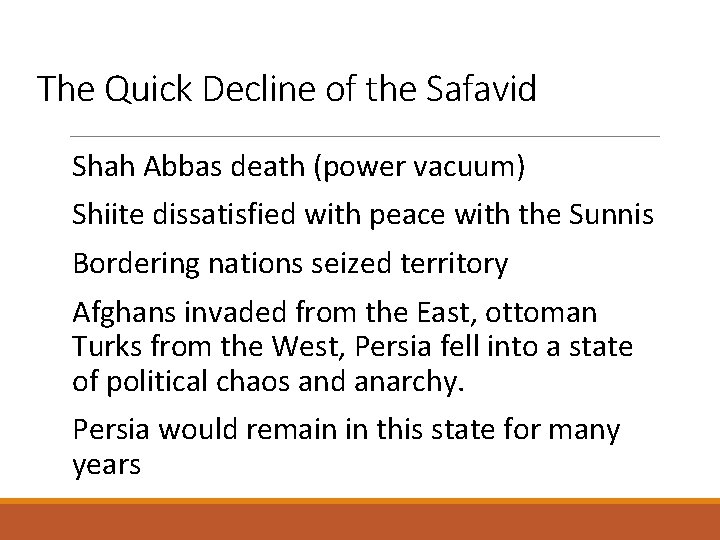 The Quick Decline of the Safavid Shah Abbas death (power vacuum) Shiite dissatisfied with