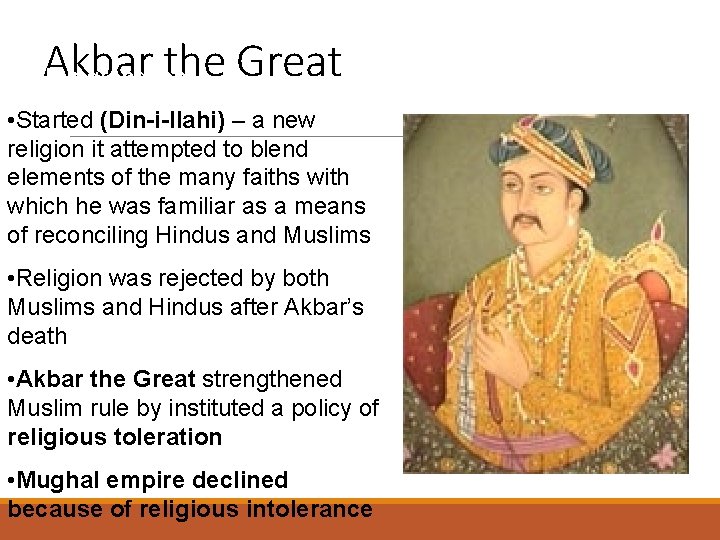 Akbar the Great • Babur grandson • Started (Din-i-Ilahi) – a new religion it