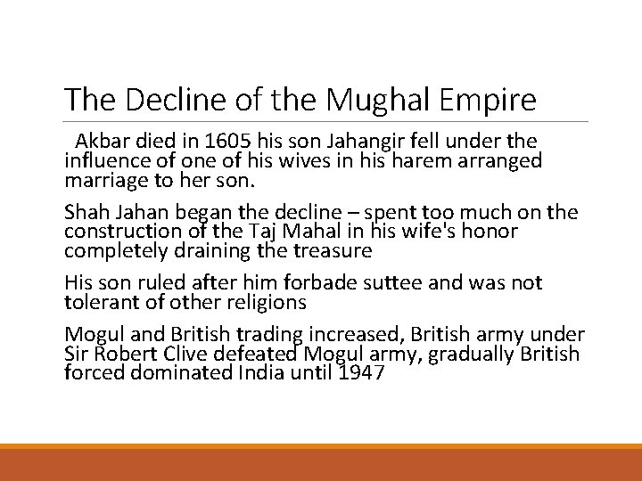 The Decline of the Mughal Empire Akbar died in 1605 his son Jahangir fell