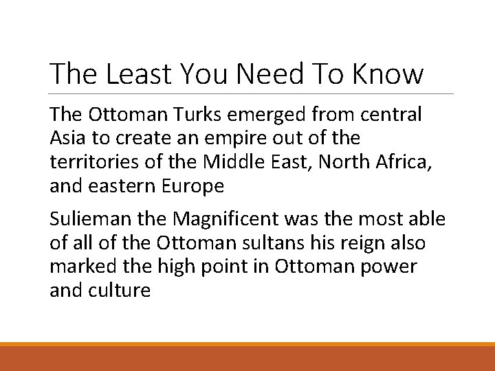 The Least You Need To Know The Ottoman Turks emerged from central Asia to