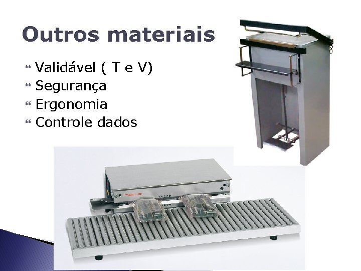 Outros materiais Validável ( T e V) Segurança Ergonomia Controle dados 