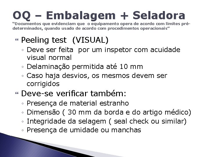 OQ – Embalagem + Seladora “Documentos que evidenciam que o equipamento opera de acordo