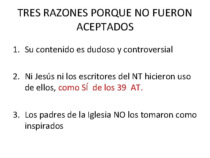 TRES RAZONES PORQUE NO FUERON ACEPTADOS 1. Su contenido es dudoso y controversial 2.