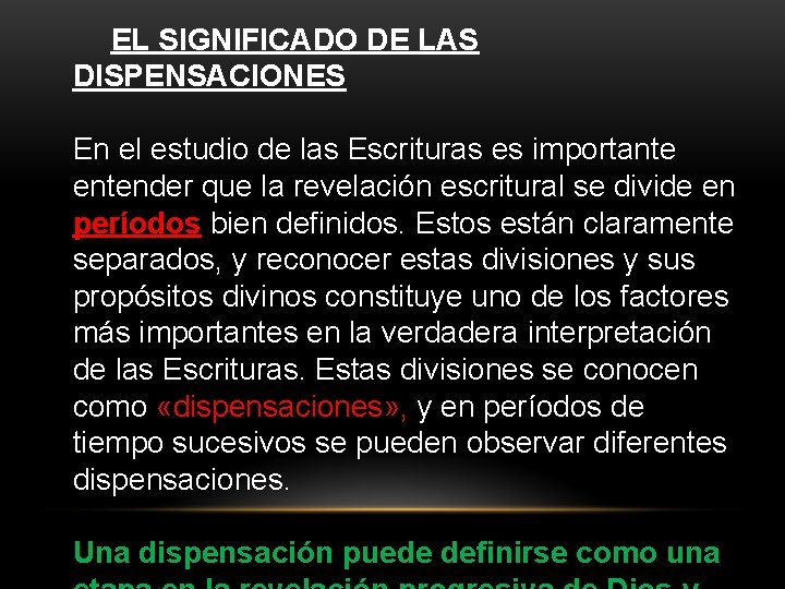  EL SIGNIFICADO DE LAS DISPENSACIONES En el estudio de las Escrituras es importante