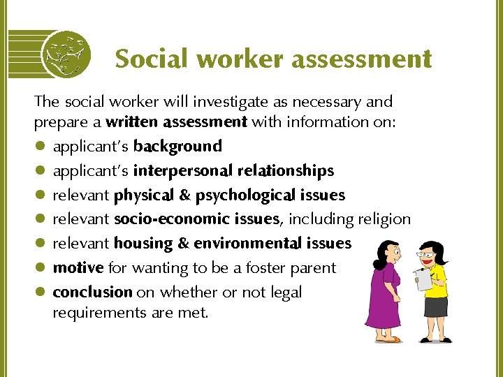 Social worker assessment The social worker will investigate as necessary and prepare a written