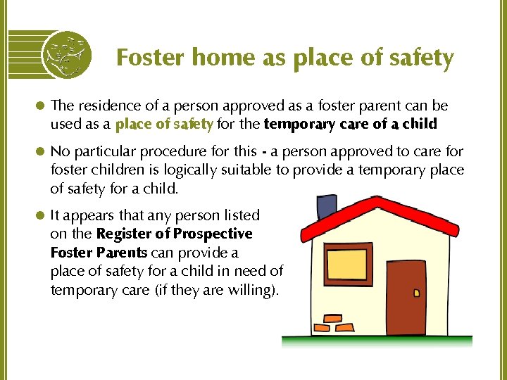 Foster home as place of safety l The residence of a person approved as