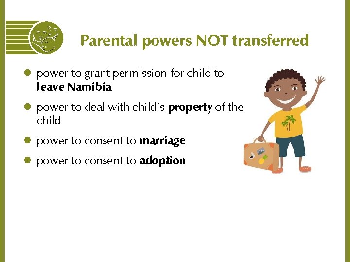 Parental powers NOT transferred l power to grant permission for child to leave Namibia
