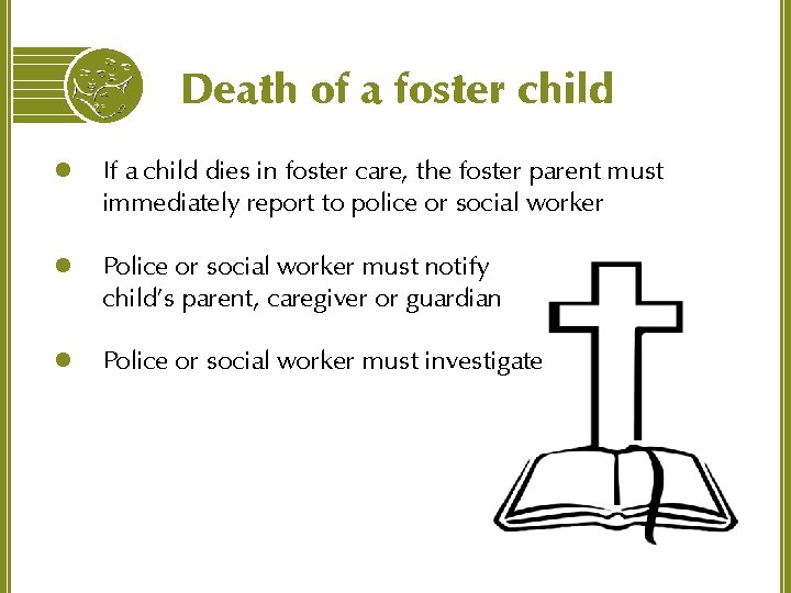 Death of a foster child l If a child dies in foster care, the