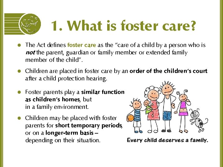 1. What is foster care? l The Act defines foster care as the “care