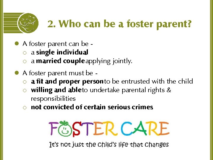 2. Who can be a foster parent? l A foster parent can be -