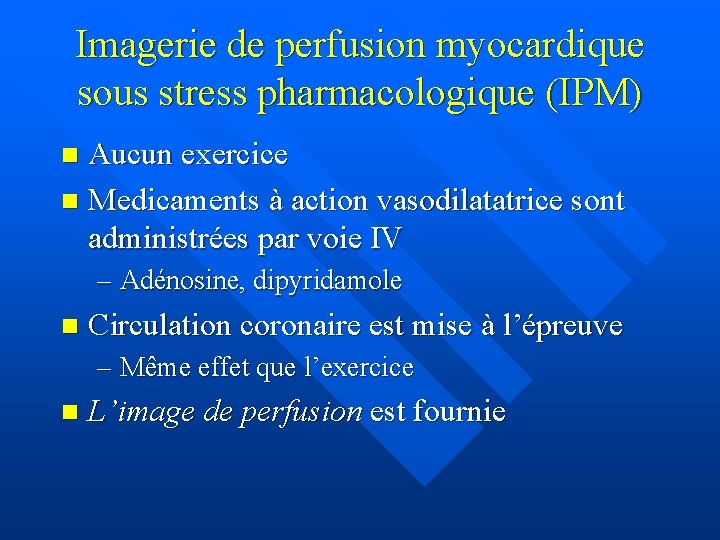 Imagerie de perfusion myocardique sous stress pharmacologique (IPM) Aucun exercice n Medicaments à action