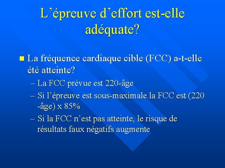 L’épreuve d’effort est-elle adéquate? n La fréquence cardiaque cible (FCC) a-t-elle été atteinte? –