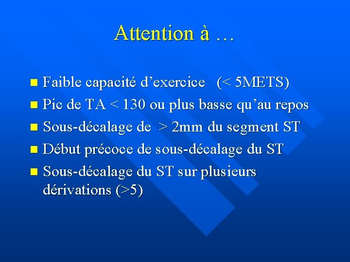 Attention à … Faible capacité d’exercice (< 5 METS) n Pic de TA <