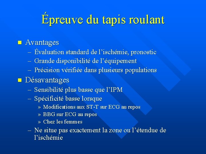 Épreuve du tapis roulant n Avantages – Évaluation standard de l’ischémie, pronostic – Grande