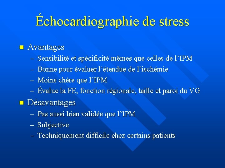 Échocardiographie de stress n Avantages – – n Sensibilité et spécificité mêmes que celles