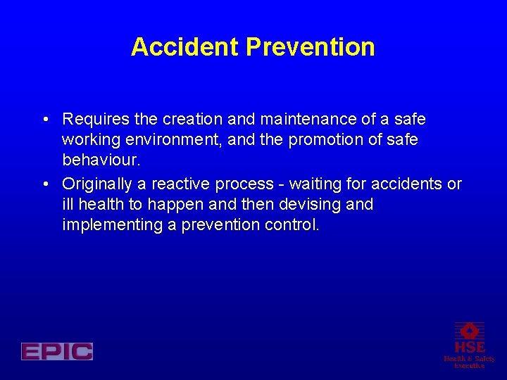 Accident Prevention • Requires the creation and maintenance of a safe working environment, and