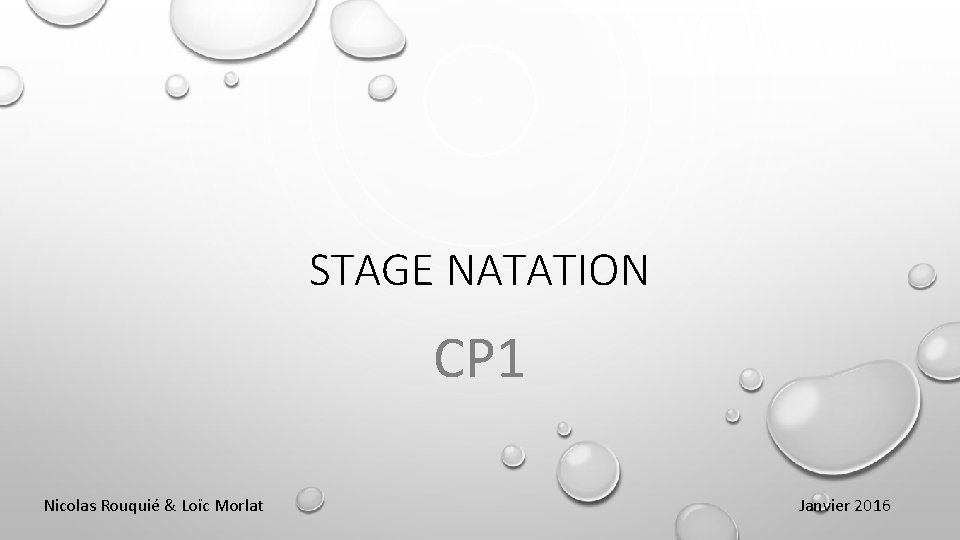 STAGE NATATION CP 1 Nicolas Rouquié & Loïc Morlat Janvier 2016 