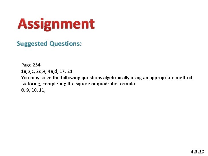 Assignment Suggested Questions: Page 254 1 a, b, c, 2 d, e, 4 a,