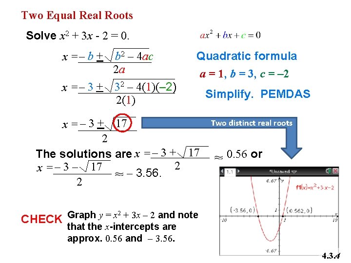 Two Equal Real Roots Solve x 2 + 3 x - 2 = 0.