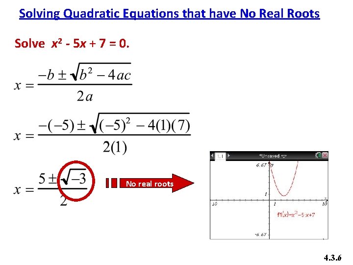 Solving Quadratic Equations that have No Real Roots Solve x 2 - 5 x