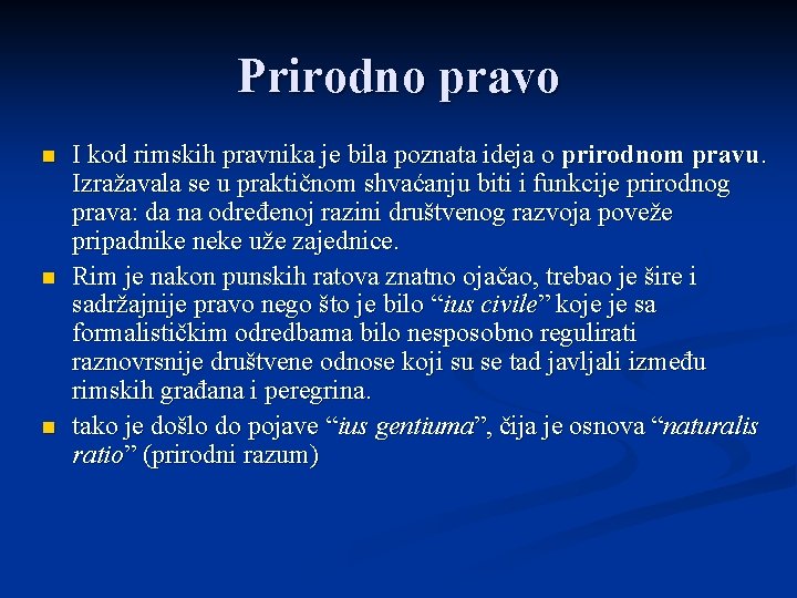 Prirodno pravo n n n I kod rimskih pravnika je bila poznata ideja o