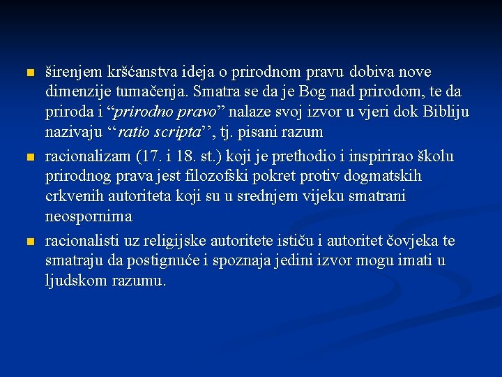 n n n širenjem kršćanstva ideja o prirodnom pravu dobiva nove dimenzije tumačenja. Smatra