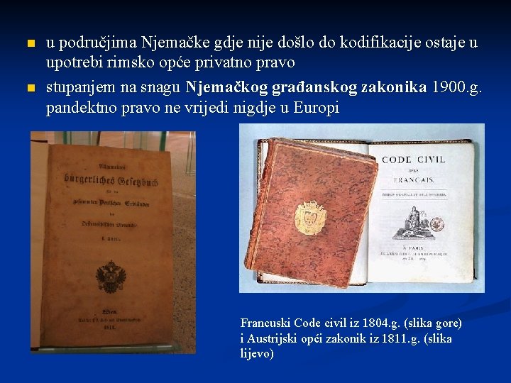 n n u područjima Njemačke gdje nije došlo do kodifikacije ostaje u upotrebi rimsko