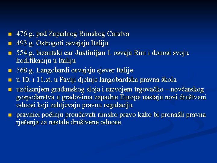 n n n n 476. g. pad Zapadnog Rimskog Carstva 493. g. Ostrogoti osvajaju