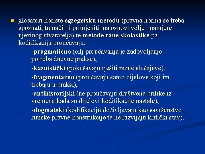 n glosatori koriste egzegetsku metodu (pravna norma se treba spoznati, tumačiti i primjeniti na